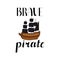 Lettering Brave pirate. Ship with black sails on a white background. Vector illustration. Design element for a pirate