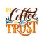 Lettering In coffee we trust. Calligraphic hand drawn sign. Coffee quote.