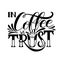 Lettering In coffee we trust. Calligraphic hand drawn sign. Coffee quote.