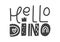 Lettering dinosaur Vector hand drawn quote for banner, poster and sticker concept with text Hello Dino. Icon message