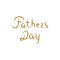 Lettering Father`s Day. Gold inscription. Vector illustration on isolated background