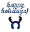 Lettering Happy Holidays, hand drawn phrase. Greeting card. Headband decoration with antlers of moose deer isolated on white .