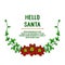 Lettering hello santa, with drawing of red wreath frame. Vector