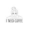 Lettering I Need Coffee. Sad tired girl. Character lady outline. Fashion illustration. Vector objects on a white