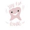 Lettering illustration of `My first tooth`. Hand drawn poster with pink tooth icon on white background.