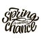 Lettering inscription. Spring is another chance.