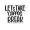 Lettering Lets Take a Coffee Break. Calligraphic hand drawn sign. Coffee quote.