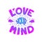 Lettering Love your mind. Hand drawn art. Healthy brain. Vector illustration