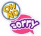 Lettering oh no and sorry as symbols of regret in speech bubbles. Set of emotional text sticker pack