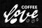 Lettering phrase hand typography. Love coffee black chalkboard illustration. Beans and heart