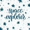 Lettering poster space explorer in space, with planets, stars, rocket. Isolated on background. Vector illustration. Scandinavian