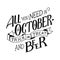 Lettering quote All you need in October - Trick and Treat and Beer. Lettering composition. Banners of autumn season