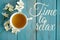 Lettering Time to relax with a cup of jasmine tea. Warm drinks to relax and soothe. Rest after work