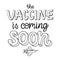 Lettering the Vaccine is coming soon