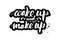Lettering wake up and make up