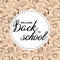 Lettering Welcome Back to School banner with texture from line art icons of education, science objects  on white circle and beige