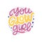 Lettering You glow girl. Skin care quote about glowing face skin. Vector illustration.