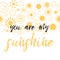 Lettering you are my sunshine. Hand drawn illustration