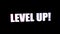 Level Up text on black background. Animation