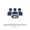 Leveraged buyout icon. Trendy flat vector Leveraged buyout icon