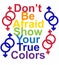LGBT concept, motivating phrase in the colors of the rainbow. Don't be afraid to show your real color.