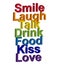 LGBT concept, motivating phrase in the colors of the rainbow. Smile, Laugh, Speak, Drink, Eat, Kiss, Love