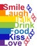 LGBT concept, motivating phrase in the colors of the rainbow. Smile, Laugh, Speak, Drink, Eat, Kiss, Love.