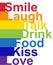 LGBT concept, motivating phrase in the colors of the rainbow. Smile, Laugh, Speak, Drink, Eat, Kiss, Love.