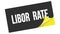 LIBOR  RATE text on black yellow sticker stamp