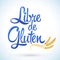 Libre de Gluten, Gluten Free spanish text, vector lettering with wheat