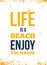 Life beach quote. Vector background. Enjoy being concept. Vector font. Motivational poster.