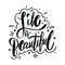 Life is beautiful. Motivation modern calligraphy phrase. Hand drawn vector lettering. Black ink.