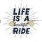 Life is a beautiful ride. Inspiring creative motivation quote. Typography monochrome poster design concept with classic