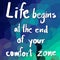 Life begins at the end of your comfort zone