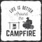 Life is better around the campfire. Vector illustration.