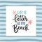 Life is better at the beach. Hand-lettering quote card with a starfish illustration. Vector hand drawn motivational and