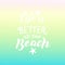 Life is better at the beach phrase. Trendy lettering poster.