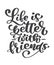 Life is better with friends handwritten lettering text. Happy friendship day greeting card. Modern phrase vector hand