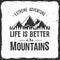 Life is better in the mountains.