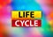 Life Cycle Abstract Colorful Background Bokeh Design Illustration