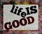 Life is good message sends hope