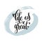 Life is great hand lettering inscription