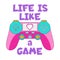 Life is like a game vector illustration with game controller. Gamer quote flat style