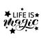 Life is Magic brush lettering. Vector illustration for card or clothes