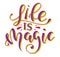 Life is magic colored lettering. Vector stock illustration for posters, photo overlays, greeting card, t shirt print and