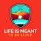 Life is meant to be lived logo, retro camping adventure emblem design with mountains and tent. Unusual colors vintage