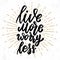 Life more worry less. Lettering phrase on grunge background. Design element for poster, card, banner, flyer.