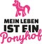 Life is not all guns and roses. German saying with pony