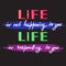 Life is not happening to you. Life is responding to you - handwritten motivational quote