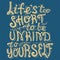 Life`s Too Short To Be Unkind To Yourself Hand Drawn Motivational Quote. Vector Calligraphy.